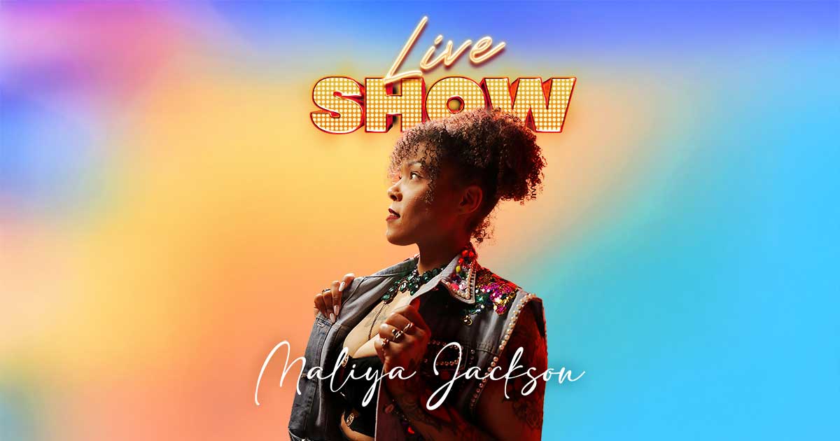 Live Show Maliya Jackson