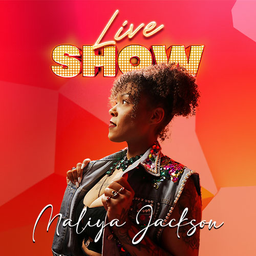 Live Show Maliya Jackson